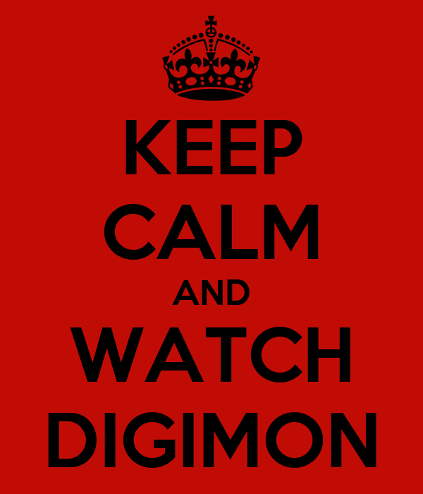 keep-calm-and-watch-digimon.png