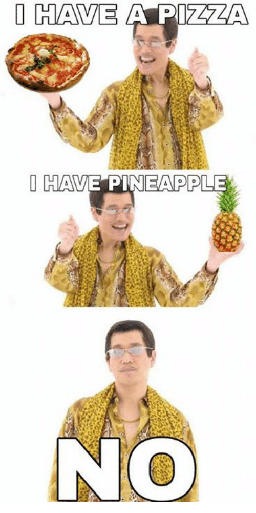 i-have-a-pizza-i-have-pineapple-no-4562907.png